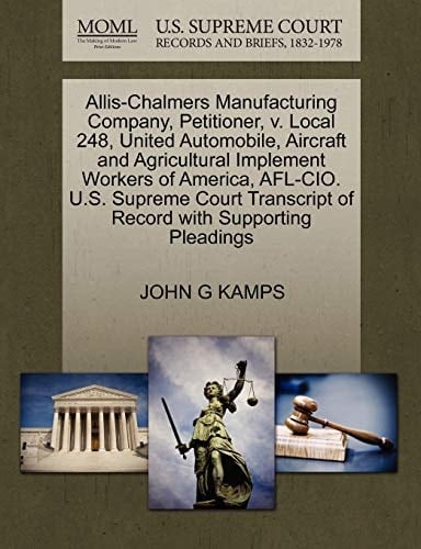 Allis-Chalmers Manufacturing Company, Petitioner, v. Local 248, United Automobile, Aircraft and Agricultural Implement Workers of America, AFL-CIO. ... of Record with Supporting Pleadings