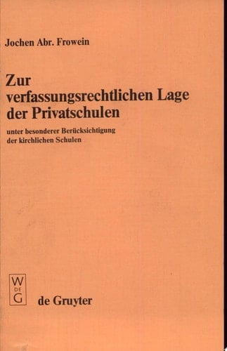 Zur verfassungsrechtlichen Lage der Privatschulen unter bes. Berücks. d. kirchl. Schulen