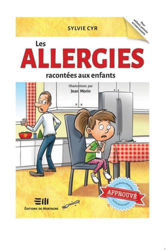 Les allergies racontées aux enfants Approuvé par Dr Des Roches, allergologue au CHU Sainte-Justine !
