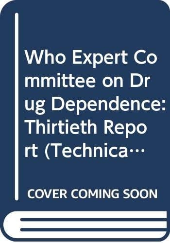 WHO Expert Committee on Drug Dependence Thirtieth Report