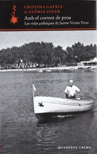 Amb el corrent de proa les vides polítiques de Jaume Vicens Vives