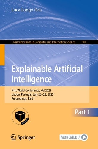 Explainable Artificial Intelligence First World Conference, xAI 2023, Lisbon, Portugal, July 26–28, 2023, Proceedings, Part I