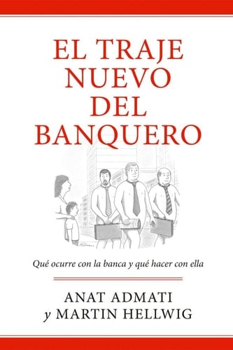 El traje nuevo del banquero Qué ocurre con la banca y cómo resolverlo