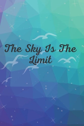 THE SKY IS THE LIMIT: NOTEBOOK/JOURNAL