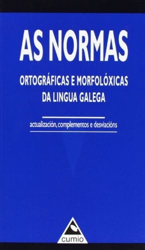 As normas ortográficas e morfolóxicas da Lingua Galega Actualización, complementos e desviacións
