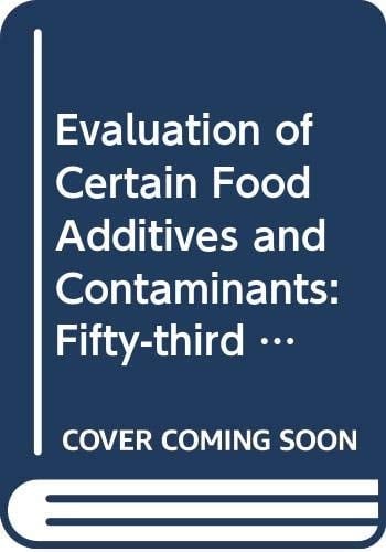 Evaluation of Certain Food Additives and Contaminants