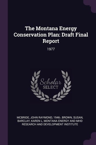 The Montana Energy Conservation Plan Draft Final Report: 1977