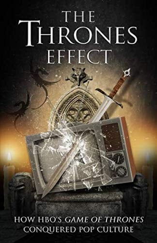 The Thrones Effect: How HBO's Game of Thrones Conquered Pop Culture