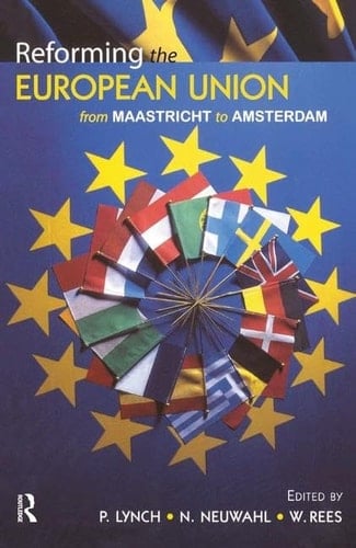 Reforming the European Union From Maastricht to Amsterdam