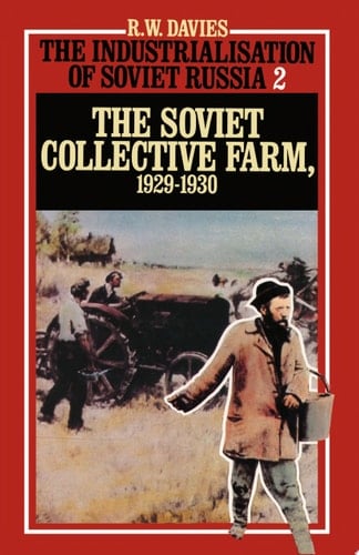 The Industrialisation of Soviet Russia 2: Soviet Collective Farm, 1929-1930