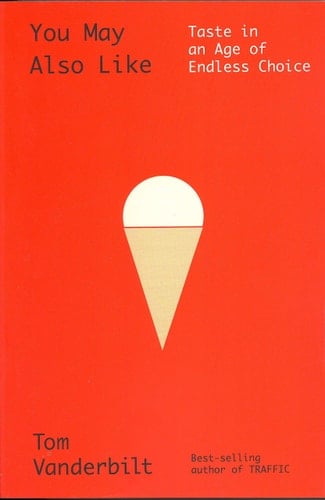 You May Also Like Taste in an Age of Endless Choice