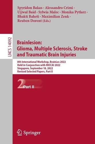 Brainlesion: Glioma, Multiple Sclerosis, Stroke and Traumatic Brain Injuries 8th International Workshop, BrainLes 2022, Held in Conjunction with MICCAI 2022, Singapore, September 18, 2022, Revised Selected Papers, Part II