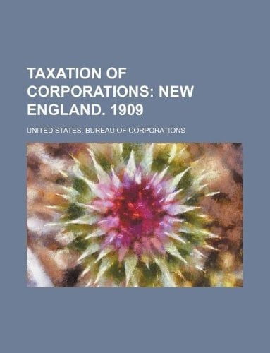 Taxation of Corporations; New England. 1909