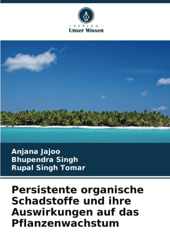 Persistente organische Schadstoffe und ihre Auswirkungen auf das Pflanzenwachstum (German Edition)