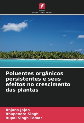 Poluentes orgânicos persistentes e seus efeitos no crescimento das plantas (Portuguese Edition)