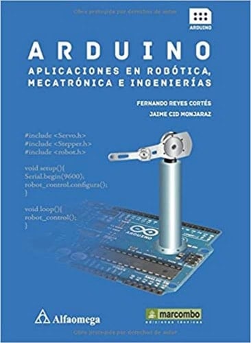 Arduino : aplicaciones en robótica, mecatrónica e ingenierías