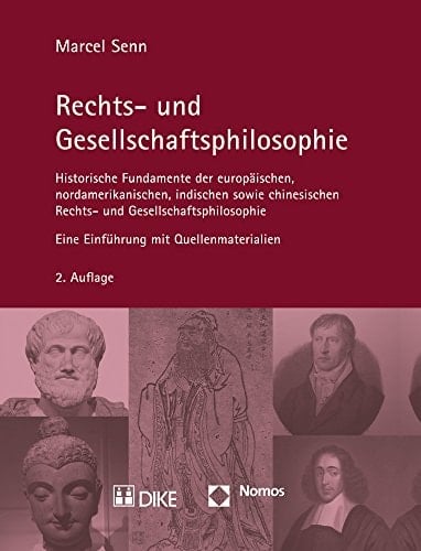 Rechts- und Gesellschaftsphilosophie historische Fundamente der europäischen, nordamerikanischen, indischen sowie chinesischen Rechts- und Gesellschaftsphilosophie : eine Einführung mit Quellenmaterial