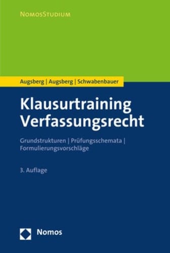 Klausurtraining Verfassungsrecht Grundstrukturen, Prüfungsschemata, Formulierungsvorschläge