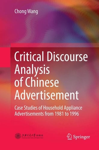 Critical Discourse Analysis of Chinese Advertisement Case Studies of Household Appliance Advertisements from 1981 to 1996