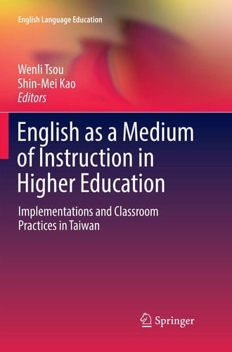 English as a Medium of Instruction in Higher Education Implementations and Classroom Practices in Taiwan