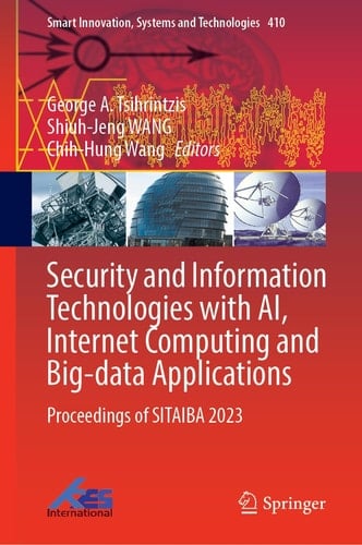 Security and Information Technologies with AI, Internet Computing and Big-data Applications Proceedings of SITAIBA 2023