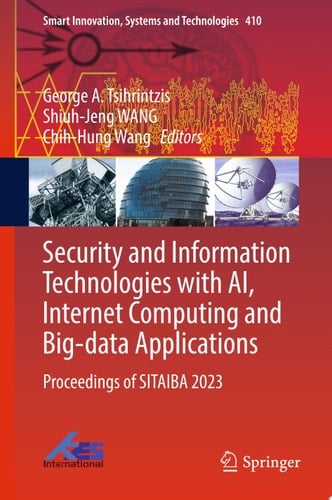 Security and Information Technologies with AI, Internet Computing and Big-data Applications