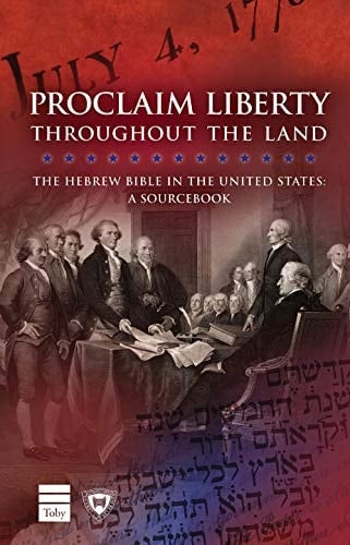 Proclaim Liberty Throughout the Land The Hebrew Bible in the United States : a Sourcebook