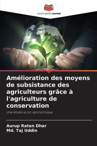 Amélioration des moyens de subsistance des agriculteurs grâce à l'agriculture de conservation: Une étude socio-économique (French Edition)