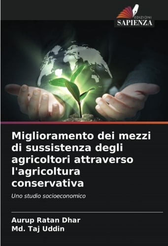 Miglioramento dei mezzi di sussistenza degli agricoltori attraverso l'agricoltura conservativa: Uno studio socioeconomico (Italian Edition)