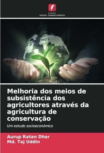 Melhoria dos meios de subsistência dos agricultores através da agricultura de conservação: Um estudo socioeconómico (Portuguese Edition)