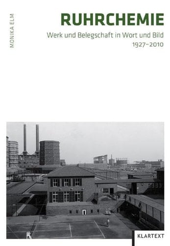 Ruhrchemie Werk und Belegschaft in Wort und Bild 1927 - 2010