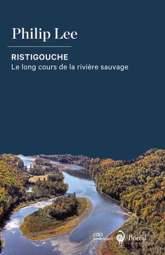 Ristigouche le long cours de la rivière sauvage : récit