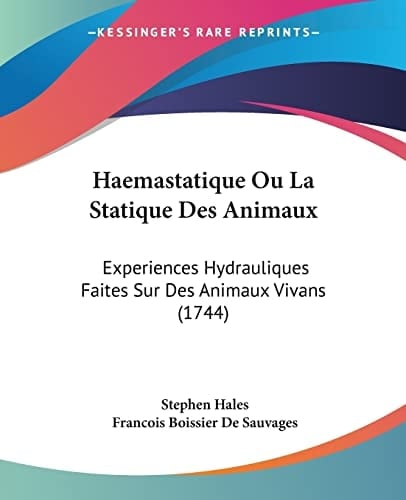 Haemastatique Ou La Statique Des Animaux Experiences Hydrauliques Faites Sur Des Animaux Vivans (1744)