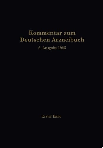 Kommentar zum Deutschen Arzneibuch 6. Ausgabe 1926 1. Band