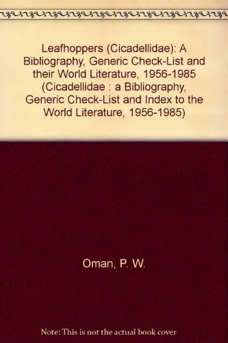Leafhoppers (Cicadellidae): A Bibliography, Generic Check-List and their World Literature, 1956-1985 (Cicadellidae : A Bibliography, Generic Check-List and Index to the World Literature, 1956-1985)