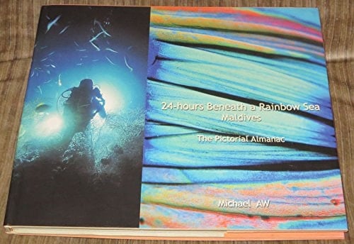 24-hours Beneath a Rainbow Sea Maldives : the Pictorial Almanac