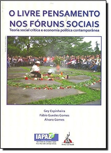 O livre pensamento nos fóruns sociais teoria social crítica e economia política contemporânea