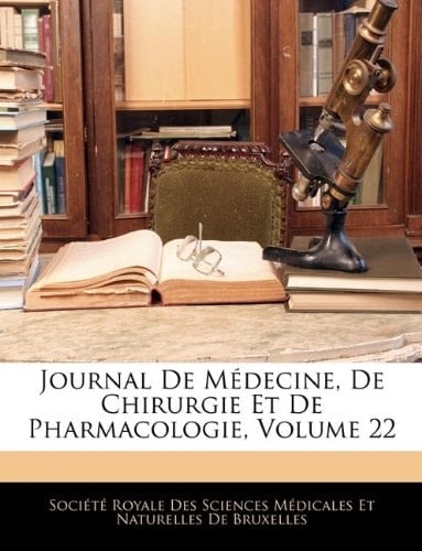 Journal De Médecine, De Chirurgie Et De Pharmacologie, Volume 22 (French Edition)