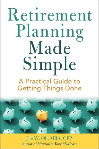 Retirement Planning Made Simple A Practical Guide to Getting Things Done