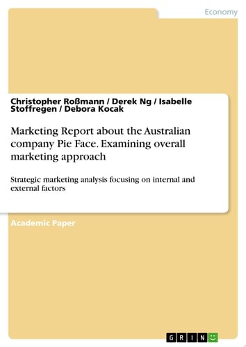 Marketing Report about the Australian company Pie Face. Examining overall marketing approach Strategic marketing analysis focusing on internal and external factors