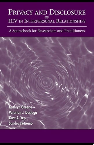 Privacy and Disclosure of Hiv in Interpersonal Relationships A Sourcebook for Researchers and Practitioners