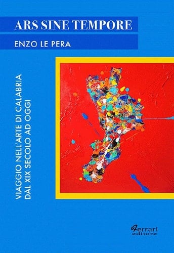 Ars sine tempore viaggio nell'arte di Calabria dal XIX secolo ad oggi