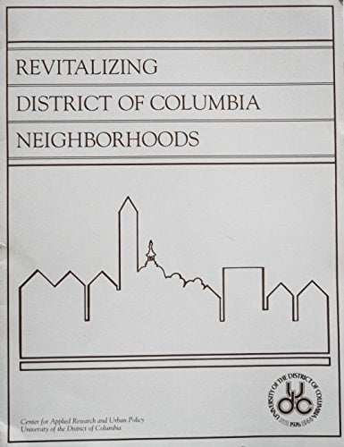 Revitalizing District of Columbia neighborhoods: Proposals for "East of the Anacostia River" development (Studies in D.C. history and public policy)