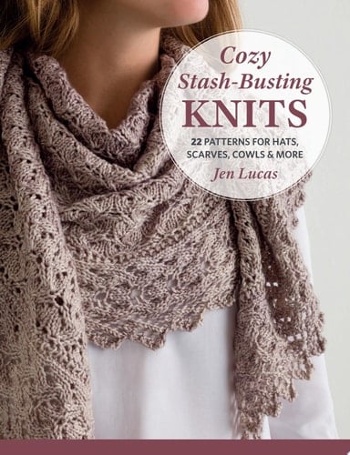 Cozy Stash-Busting Knits 22 Patterns for Hats, Scarves, Cowls and More