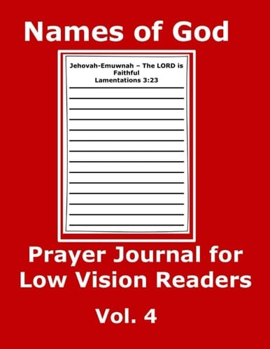 Names of God Prayer Journal for Low Vision Readers Vol 4 A Handbook for Vision Impaired Youth, Readers, Teens, Students, Senior Adults, Or Older Parent Or Adult to Chronicle Insights Into Daily Scripture Reading