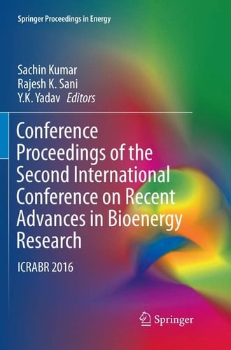 Conference Proceedings of the Second International Conference on Recent Advances in Bioenergy Research ICRABR 2016