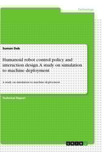 Humanoid Robot Control Policy and Interaction Design. A Study on Simulation to Machine Deployment