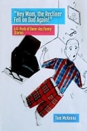 Hey Mom, the Recliner Fell on Dad Again! A 6-Pack of Bone Ass Funny Stories