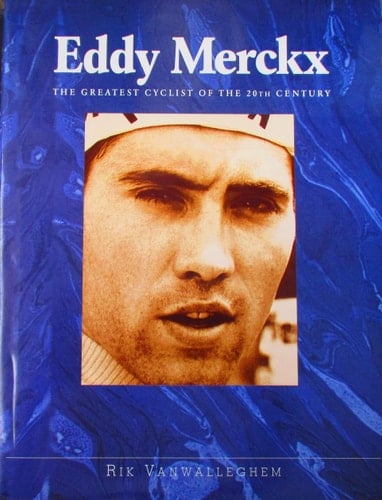 Eddy Merckx The Greatest Cyclist of the 20th Century