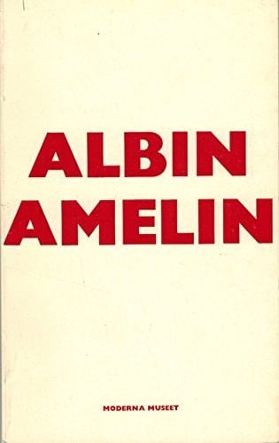 ALBIN AMELIN: Moderna Museet, Stockholm, 1972 (Text in Swedish)
